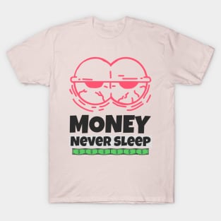 Money Never Sleep T-Shirt